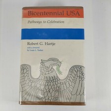 Bicentennial U. S. A. Pathways to Celebration by Robert G. Hartje 1975 2nd Print
