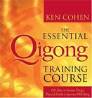 The Essential Qigong Training Course : 100 Days to Increase Energy, Physical...