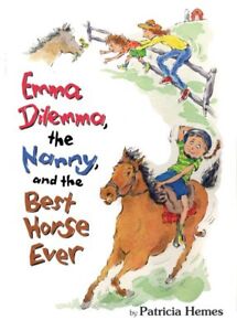Emma Dilemma, the Nanny, and the Best Horse Ever, Paperback by Hermes, Patric...