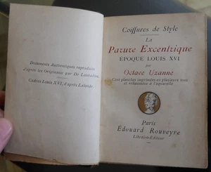 COIFFURES DE STYLE - LA PARURE EXCENTRIQUE - LUIS XVI - 1895 FIRST EDITION BOOK - Picture 1 of 9