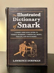 The Illustrated Dictionary of Snark : A Snide, Sarcastic Guide to Verbal... - Picture 1 of 3
