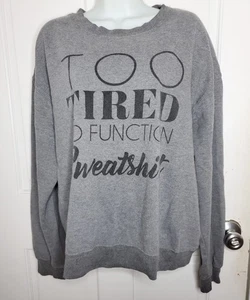 "TOO TIRED TO FUNCTION SWEATSHIRT" Gray Sz XL Junior LONG SLEEVE CREW NECK - Picture 1 of 6