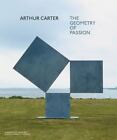 Arthur Carter: The Geometry of Passion by Morgan, Robert; Rich, Frank
