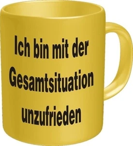 Fun Tasse, Kaffeebecher mit Spruch: "bin mit Gesamtsituation unzufrieden", gelb - Bild 1 von 1