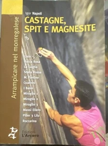 Castagne spit e magnesite. Arrampicare nel monregalese. I. Napoli L’arciere 2004 - Foto 1 di 6
