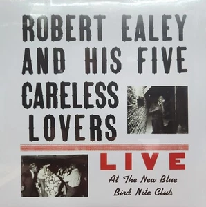 Robert Ealey and His Five Careless Lovers - Live at New Blue Bird Nite Club LP - Imagen 1 de 2