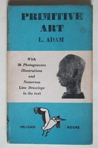 PRIMITIVE ART / L. ADAM / PAPERBACK ORIGINAL / PELICAN BOOKS No. 67 / 1942 - Picture 1 of 6
