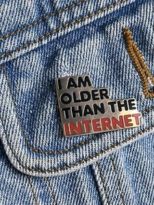 “I Am Older Than The Internet” Funny Enamel Pin For Millennials, Gen X, Boomers - Picture 1 of 3