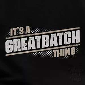 IT'S A GREATBATCH THING T-SHIRT name surname funny family gift idea - Picture 1 of 5