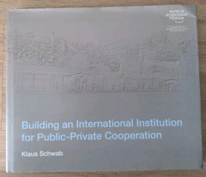 Building a International Institution for Public-Private Cooperation Klaus Schwab - Bild 1 von 10