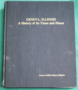 Geneva Illinois A History of its Times Places (hardcover 1977) genealogy history - Foto 1 di 7