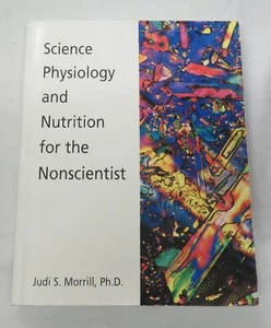 Science, Physiology, and Nutrition for the Nonscientist by Judi S. Morrill - PB - Imagen 1 de 3