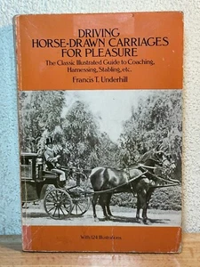 Vintage Driving Horse-Drawn Carriages For Pleasure Book 1989 Frances T Underhill - Picture 1 of 23