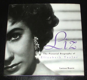 LIZ: THE PICTORIAL BIOGRAPHY OF ELIZABETH TAYLOR By Larissa Branin - Hardcover - Picture 1 of 3