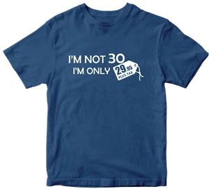 I M NOT 30 I AM ONLY 29.95 PLUS TAX T-shirt Funny Jokes Kidding Novelty Gifts - Picture 1 of 14