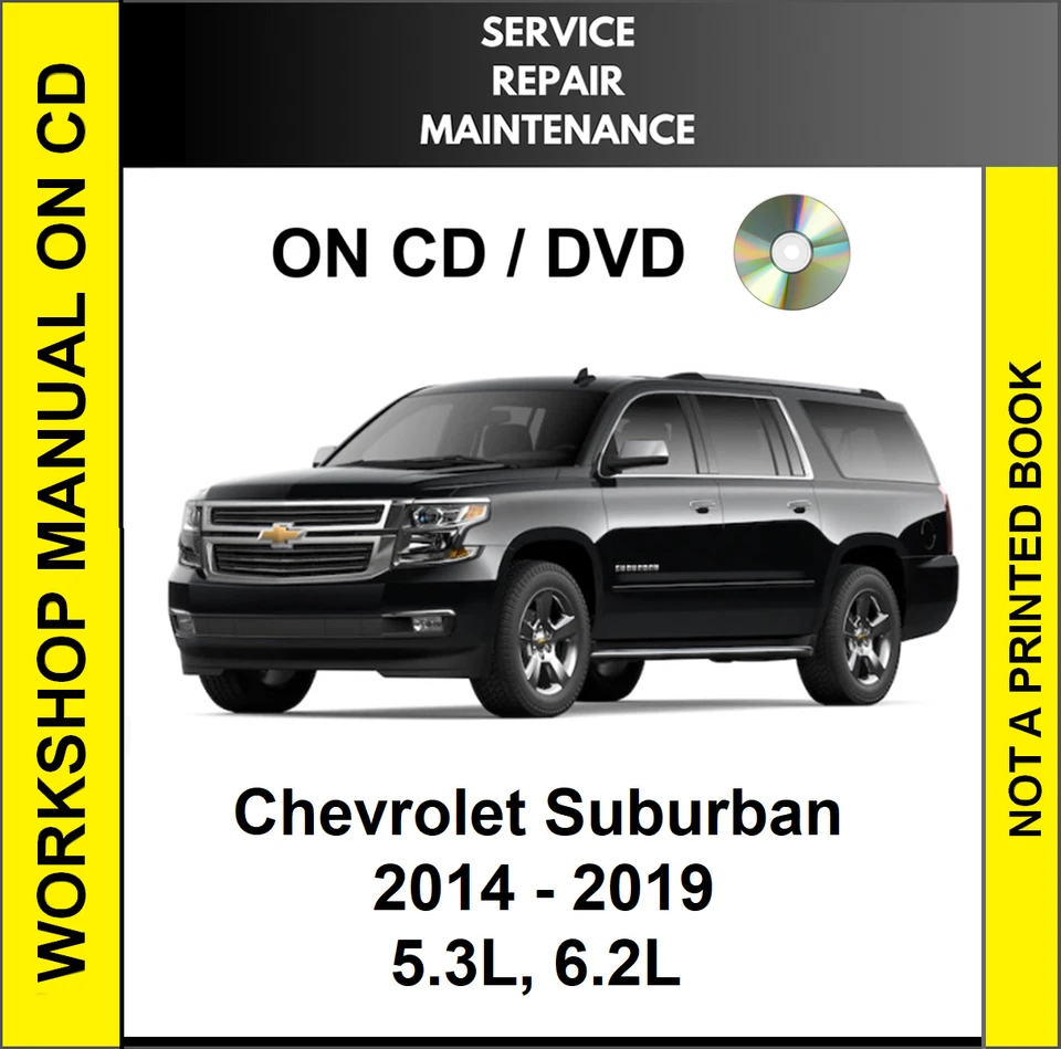 CHEVROLET SUBURBAN 2014 - 2019 SERVICE REPAIR WORKSHOP MANUAL ON CD - Image 1 of 1