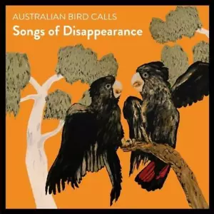 AUSTRALIAN BIRD CALLS - SONGS OF DISAPPEARANCE CD ~ WILDLIFE AUSTRALIA *NEW* - Picture 1 of 1