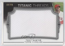 2011 Topps Marquee Titanic Threads Jumbo Relics /99 Torii Hunter #TTJR-45