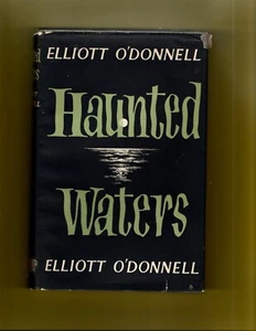 Haunted Waters Elliott O'Donnell Hard Cover Dust Jacket First Edition - Picture 1 of 4