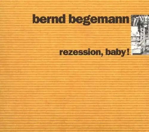 Bernd Begemann - Rezession,Baby! - Bild 1 von 1