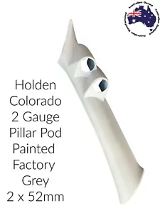 2 Gauge Pillar pod suit Holden Colorado Painted Factory Grey 08-12 52mm Aussie - Picture 1 of 3