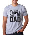 Favorite People Call Me Dad Funny New Papa Father Mom Mother Gift T-Shirt