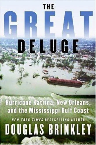 Great Deluge : Hurricane Katrina, New Orleans, and the Mississippi Gulf Coast by Douglas Brinkley (2006, Hardcover)