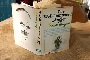 The Well-Tempered Angler Arnold Gingrich HCDJ First Ed/1st Print 1965 Fishing - Picture 1 of 24