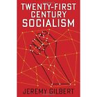 Twenty First Century Socialism Radical Futures   Hardback New Gilbert Jeremy