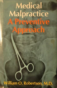 MEDICAL MALPRACTICE: A PREVENTIVE APPROACH By William O. Robertson - Hardcover - Picture 1 of 1