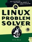 Linux Problem Solver: Hands-On Solutions for System Administrators [With CDROM]