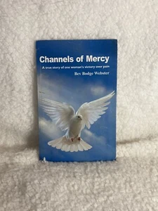 Channels of Mercy by Bev Bodge Webster Religious Inspirational Book - Picture 1 of 8