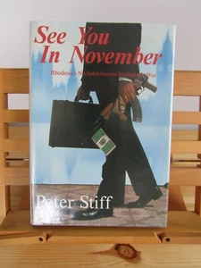 See You in November: Rhodesia's No Holds Barred Intelligence War. By Peter Stiff - Picture 1 of 9