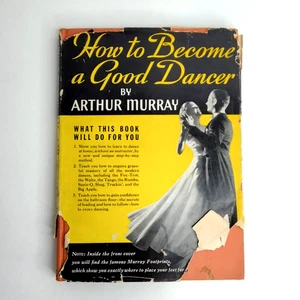 How To Become a Good Dancer Hardcover Book Signed Arthur Murray 1938 2nd Print - Picture 1 of 15