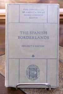 1921 THE SPANISH BORDERLANDS-HERBERT E. BOLTON-THE CHRONICLES-AMERICA SERIES-HC - Picture 1 of 8