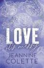 Jeannine Colette Love...It's Messy (Taschenbuch)