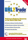 URL2 Trade Directory: Business to Business Resources on the World Wide Web by B