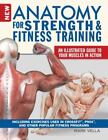New Anatomy For Strength & Fitness Training: An Illustrated Guide To Your Muscl