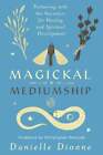 Magickal Mediumship: Partnering With The Ancestors For Healing And Spiritual