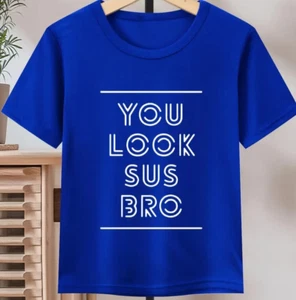 "YOU LOOK SUS BRO" Gildan T shirt - Picture 1 of 4