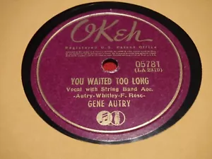 Gene Autry 78 RPM Okeh 05781 You Waited Too Long That Little Kid Sister Of Mine - Imagen 1 de 5