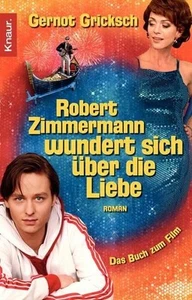 Robert Zimmermann wundert sich über die Liebe: Roman Gricksch, Gernot: - Bild 1 von 1