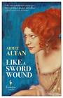 Like A Sword Wound by Ahmet Altan 9781787701540 NEW Free UK Delivery