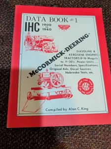 DATA BOOK #1 IHC 1900 To 1940 McCormick-Deering Compiled By Alan C King - Picture 1 of 5