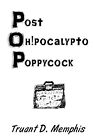 Post Oh!pocalypto Poppycock By Truant D Memphis - New Copy - 9780997487299