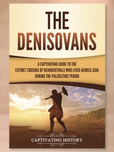 The Denisovans—A Captivating Guide to the Extinct Cousins of Neanderthals (2024) - Picture 1 of 2