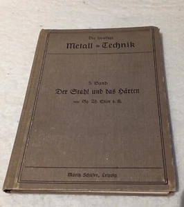 Der Stahl und das Härten von Stier, Gg.Th.d.Ä. Die heutige Metalltechnik Band 5 - Bild 1 von 3