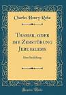 Thamar, Oder Die Zerstrung Jerusalems: Eine Erzh