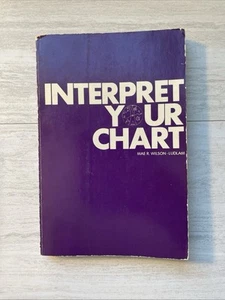 Interpret Your Chart by Mae R. Wilson-Ludlam PB First Edition 1973 PBK - Picture 1 of 5