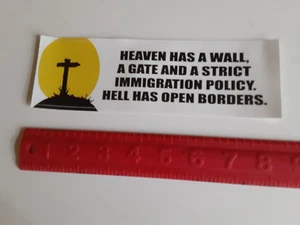 Heaven Has A Wall A Gate And A Strict Immigration Policy Hell Has Open Borders - Picture 1 of 3